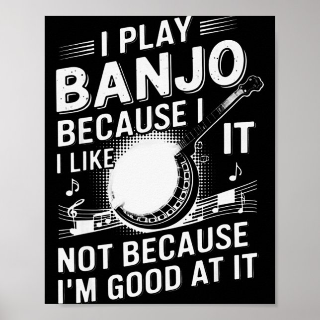 Poster I Play Banjo Because I Like It - Funny Musician Mu (Devant)