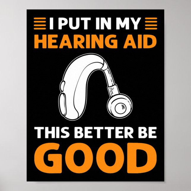 Poster I Put In My Hearing Aid. This Better Be Good. Deaf (Devant)
