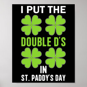 Poster I Put The Double D's In St. Paddys Day Irish Funny