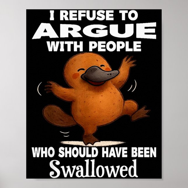 Poster I Refuse To Argue With People Who Should Have Been (Devant)