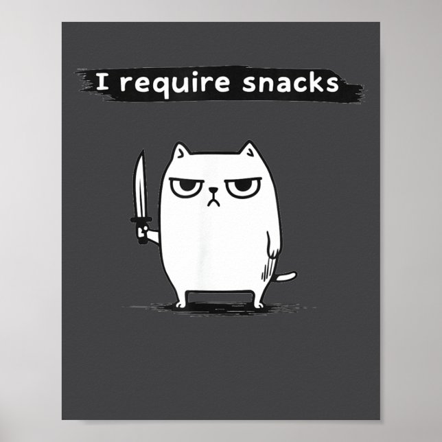 Poster I Require Snacks Angry Cat Funny Meme  (Devant)