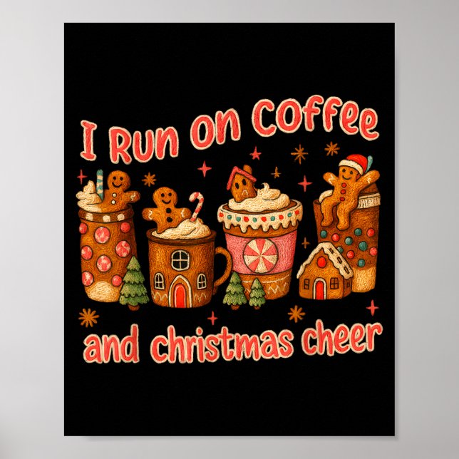 Poster I Run On Coffee And Christmas Cheer Gingerbread Te (Devant)