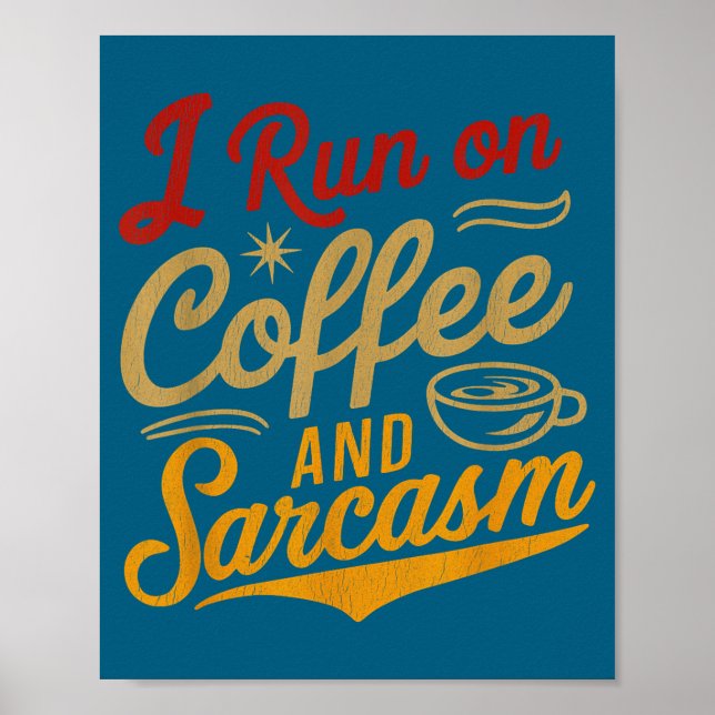 Poster I Run On Coffee And Sarcasm - Funny Quote Humor  (Devant)