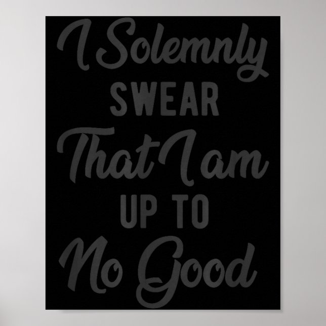Poster I Solemnly Swear, That I Am Up To No Good, Funny  (Devant)