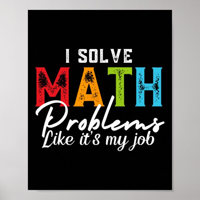 Poster I Solve Math Problems Like It's My Job Funny Math  (Devant)