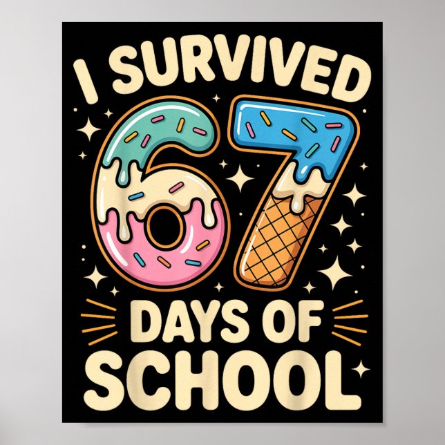 Poster I Survived 67 Days Of School With A Funny Ice Crea (Devant)