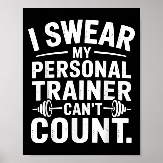 Poster I Swear My Trainer Can’t Count Funny Gym Sarcasm  (Devant)