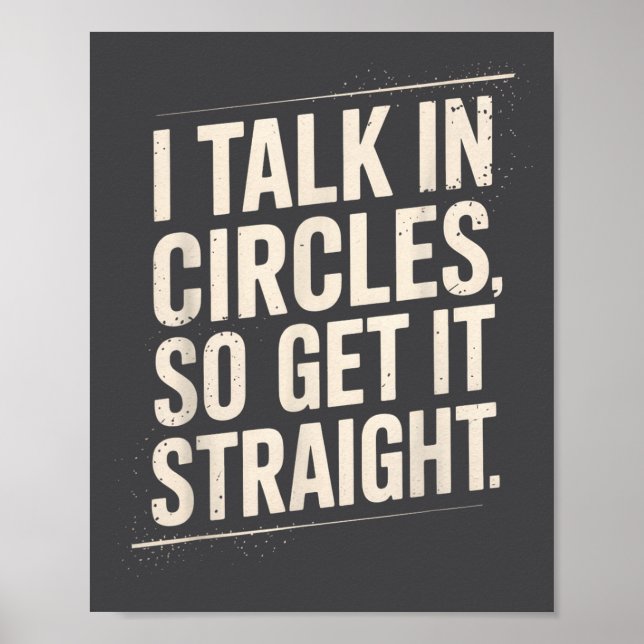 Poster I Talk In Circles So Get It Straight Funny Sarcast (Devant)