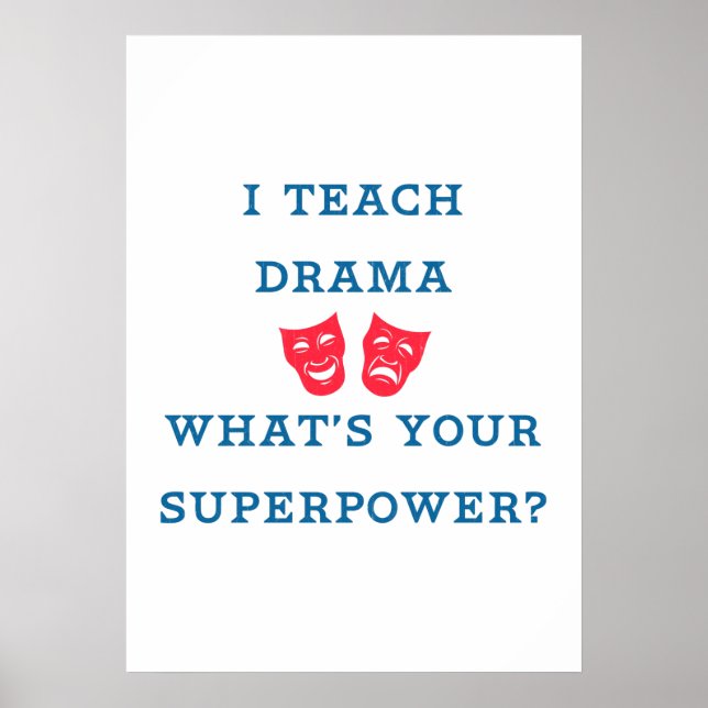Poster I Teach Drama What's Your Superpower ? (Devant)