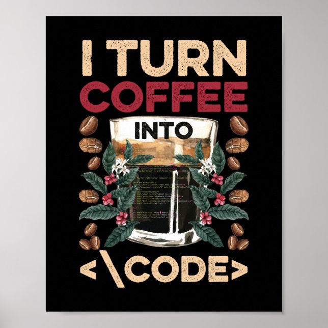 Poster I TURN COFFEE INTO CODE Fun Web Developers Coding (Devant)