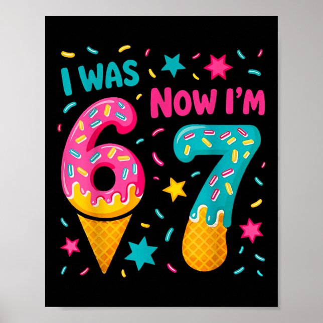 Poster I Was 6 Now I'm 7 Six Seven Meme Ice Cream Drip Bi (Devant)