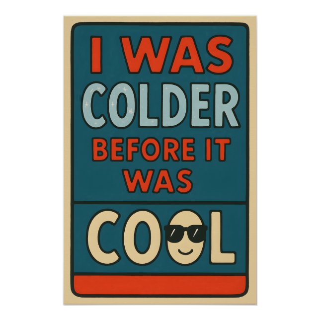 Poster I Was Colder Before It Was Cool – Sarcastic Wild S (Devant)