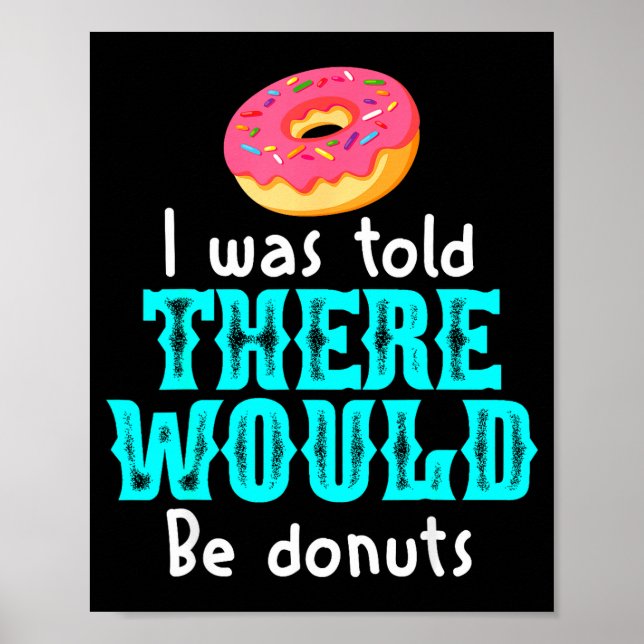 Poster I Was Told There Would Be Donuts Funny Office Joke (Devant)