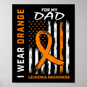 Poster I Wear Orange For My Dad Leukemia Aware Americ