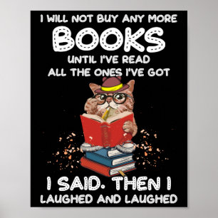 Poster I Will Not Buy Any More Books Until I've Read All
