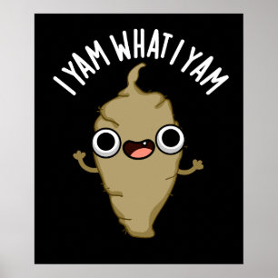 Poster I Yam What I Yam Funny Veggie Pun Dark BG