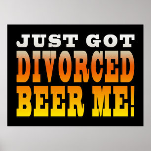 Poster Idées Cadeau Divorce Positif : Divorcé Beer Me