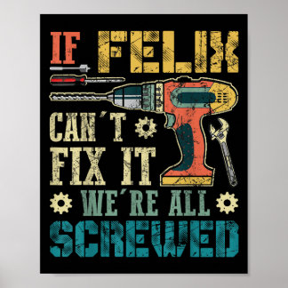 Poster If Felix Can't Fix It We're All Screwed Funny Fath