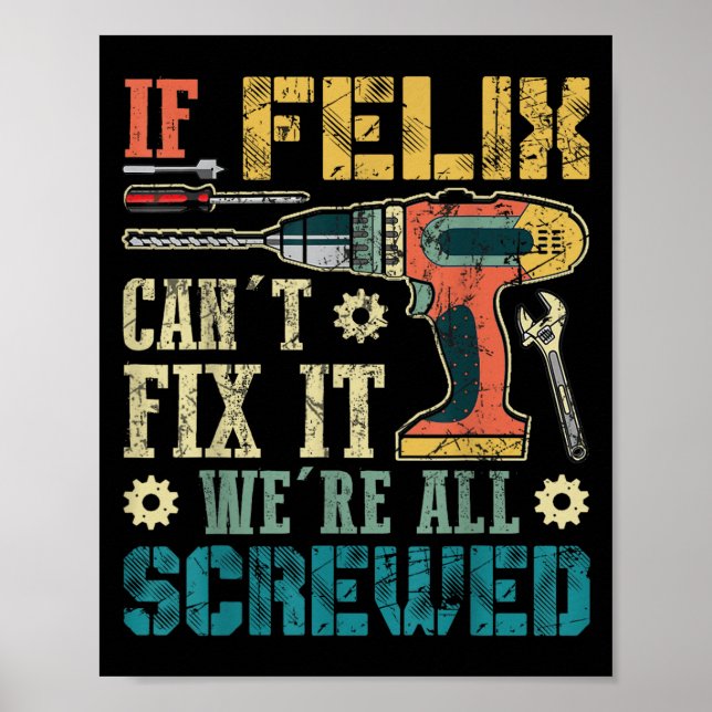 Poster If Felix Can't Fix It We're All Screwed Funny Fath (Devant)