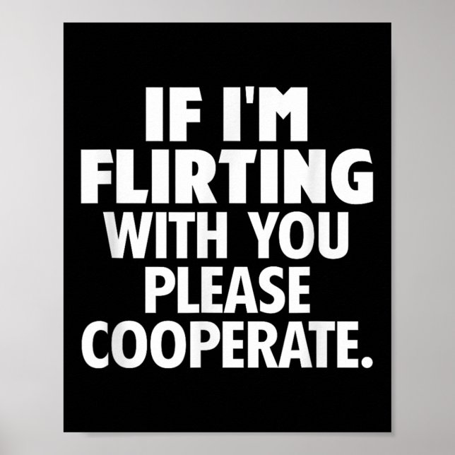 Poster If I'm Flirting With You Please Cooperate Funny Da (Devant)