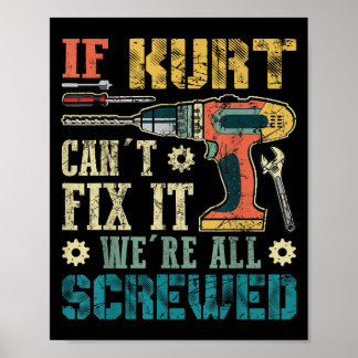Poster If Kurt Can't Fix It We're All Screwed Funny Fathe