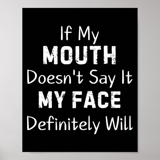 Poster If My Mouth Doesn't Say Sarcastic Saying Funny Quo (Devant)