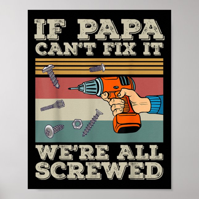 Poster If Papa Can’t Fix It We’re All Screwed  (Devant)