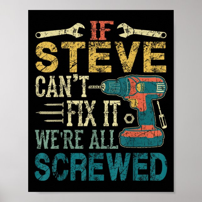 Poster If Steve Can't Fix It We're All Screwed Funny Fath (Devant)