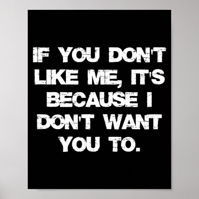 Poster If You Don't Like Me It's Because I Don't Want You (Devant)
