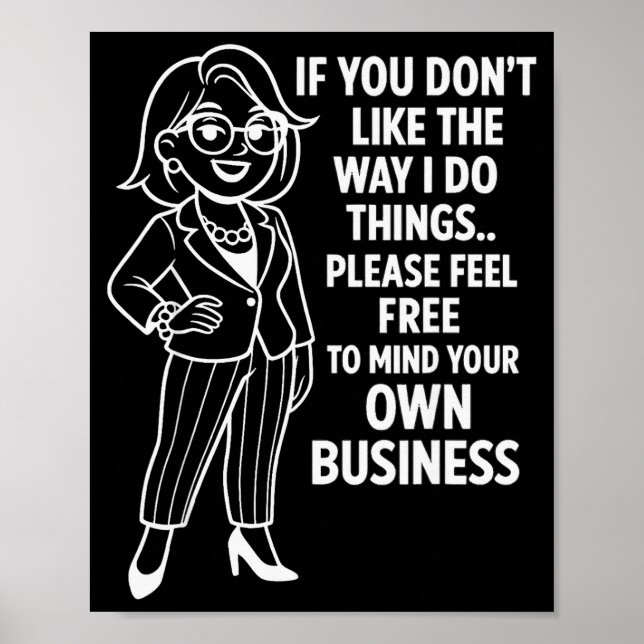 Poster If You Don't Like The Way I Do Things Please Feel  (Devant)