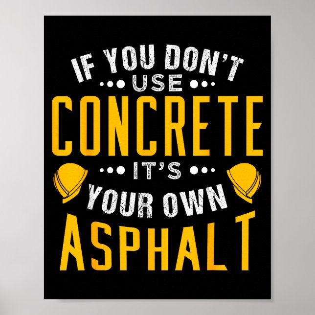 Poster If You Don't Use Concrete, It's Your Own Asphalt  (Devant)