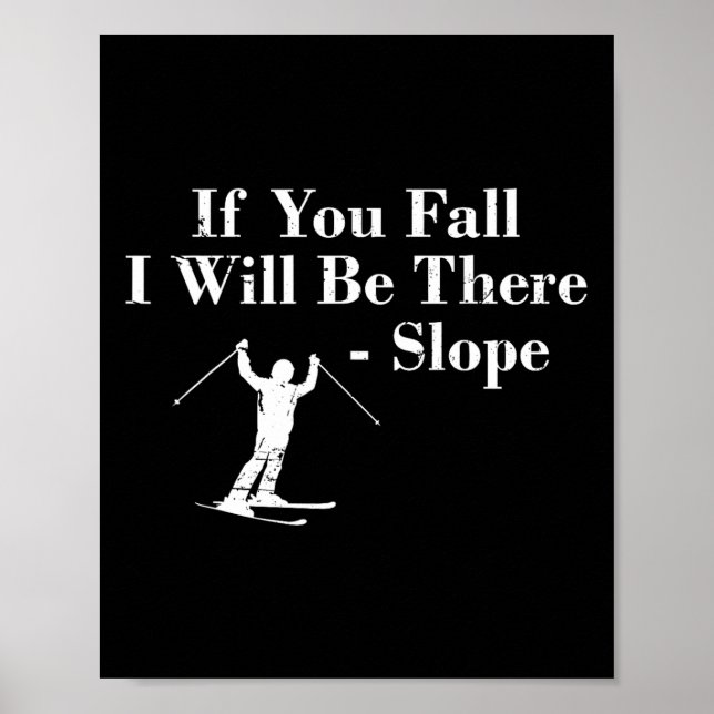 Poster If You Fall I Will Be There - Slope Skiing Vacatio (Devant)