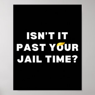 Poster Il a passé votre temps de prison drôle anti-trump