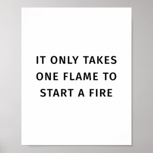 Poster Il Ne Prend Que La Flamme Pour Commencer Une Citat