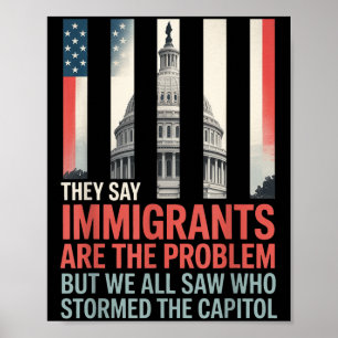 Poster Ils Disent Que Les Immigrants Sont Le Problème, Ma