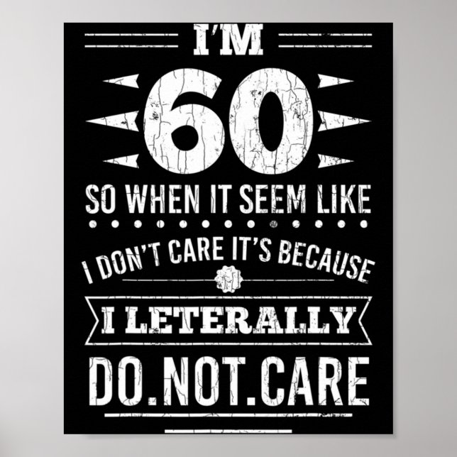 Poster Im 60 I Literally Dont Care Funny 60th Birthday  (Devant)