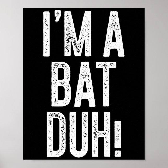 Poster I'm A Bat Duh! Shirt Adult Men Women Kids Bat Cost (Devant)