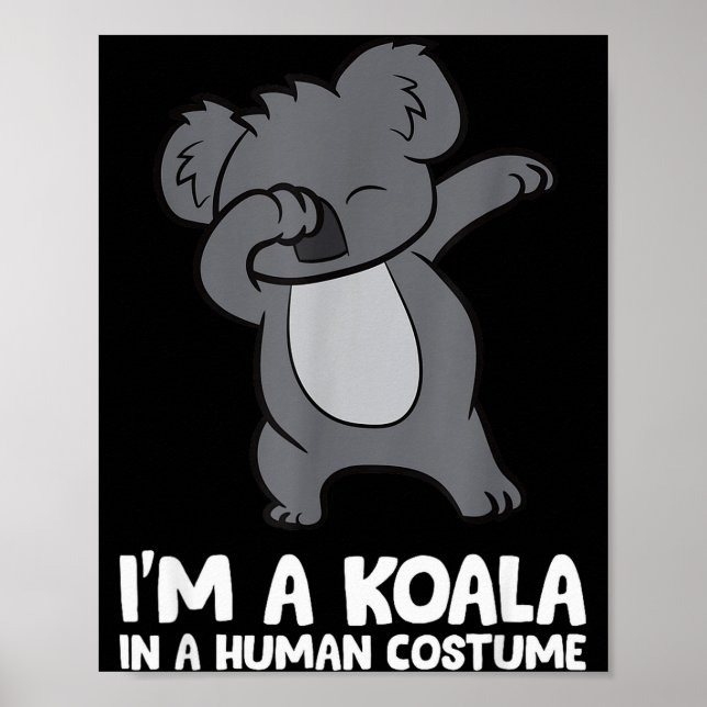 Poster I'm A Koala In A Human Costume Funny Koala  (Devant)