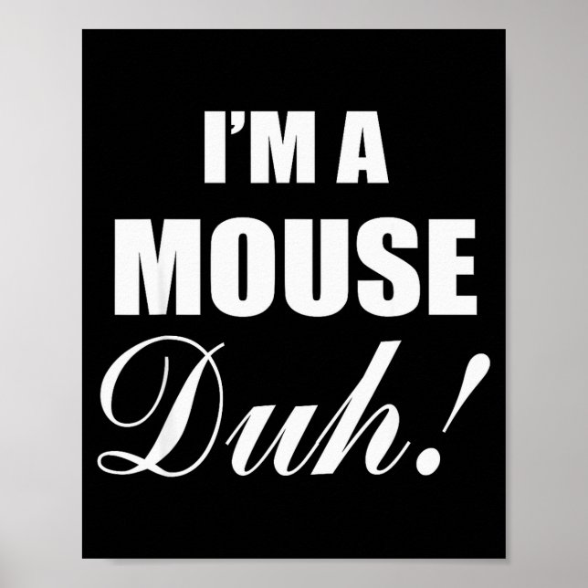 Poster I'm A Mouse Duh Costume Funny Halloween Ideas  (Devant)