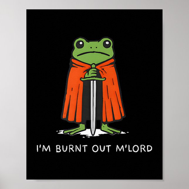 Poster I'm Burnt Out M'lord Funny Knight Frog Meme Boys M (Devant)