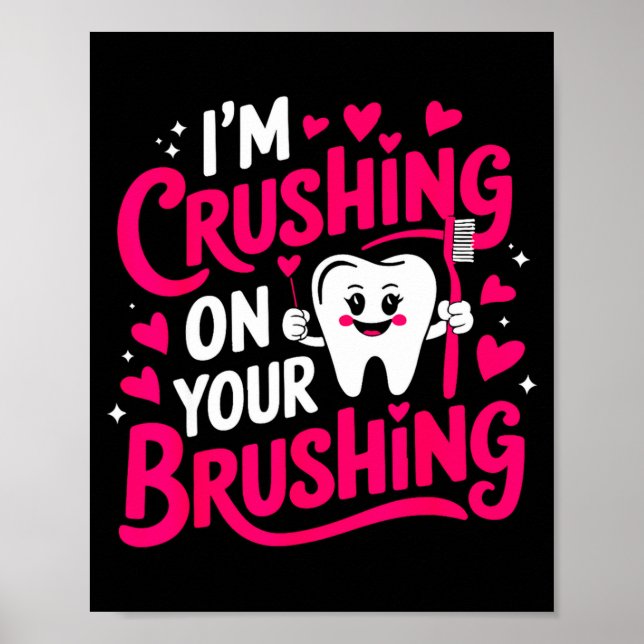 Poster Im Crushing On Your Brushing Funny Dental Valentin (Devant)
