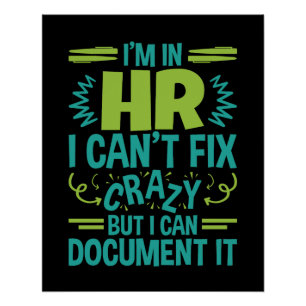 Poster I'm In HR I Can't Fix Crazy Funny Human Resources