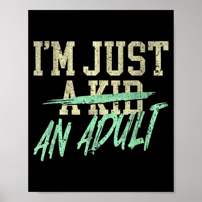 Poster I'm Just An Adult A Kid Funny Adulthood Saying  (Devant)