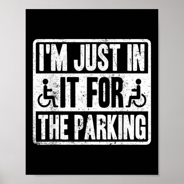 Poster Im Just In It For The Parking Funny Wheelchair Dis (Devant)