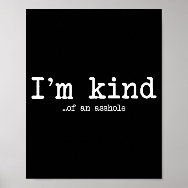 Poster I'm Kind Of An Hole Funny Kindness Sarcastic Ironi (Devant)