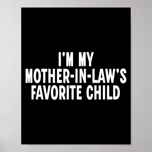 Poster Im My Mother In Laws Favorite Child Funny Parent  (Devant)