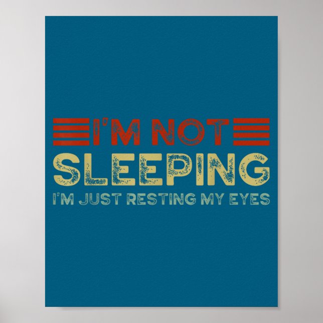 Poster I'm Not Sleeng I'm Just Resting My Eyes Funny Quot (Devant)