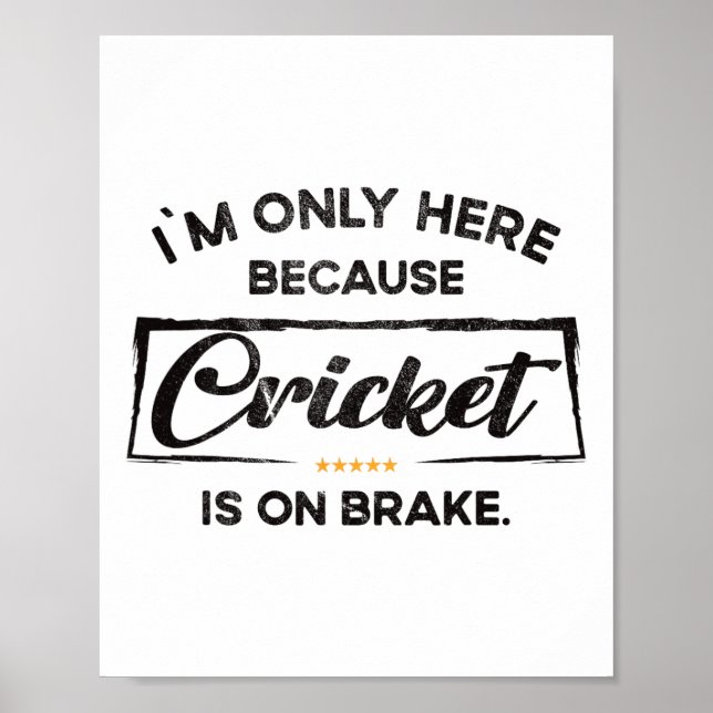 Poster Im Only Here Because Cricket  (Devant)