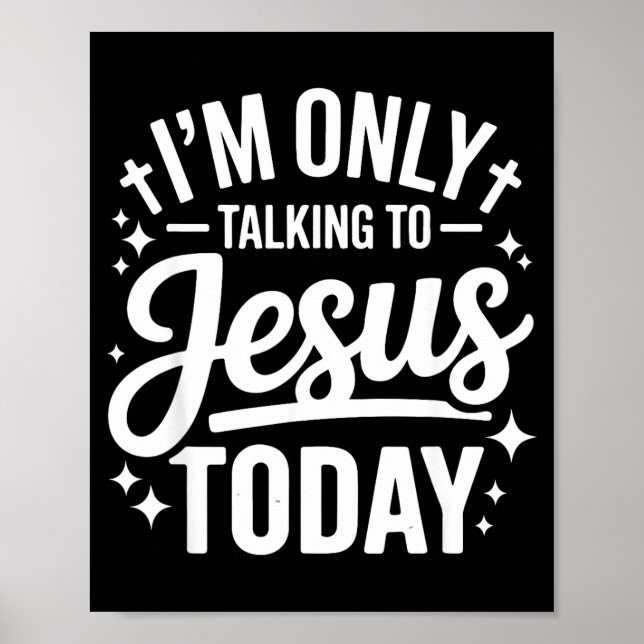 Poster I'm Only Talking To Jesus Today Faith Quote  (Devant)