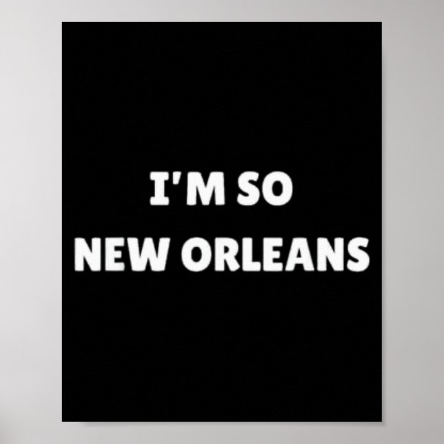 Poster I'm So New Orleans Funny Louisiana Quote  (Devant)
